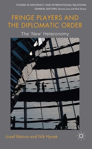 Fringe Players and the Diplomatic Order The 'New' Heteronomy