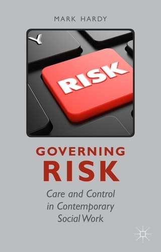 Governing Risk Care and Control in Contemporary Social Work