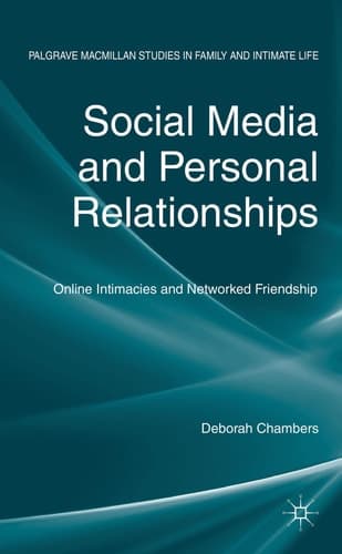 Social Media and Personal Relationships Online Intimacies and Networked Friendship