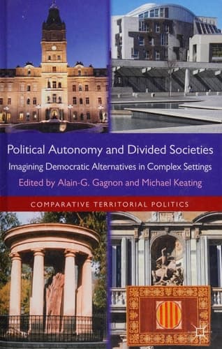 Political Autonomy and Divided Societies Imagining Democratic Alternatives in Complex Settings