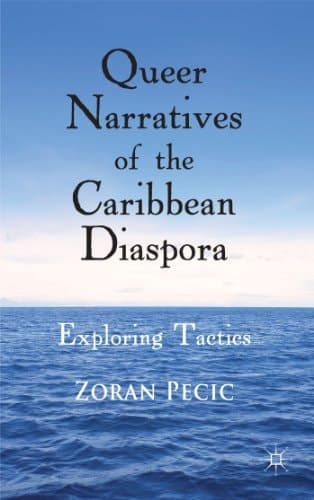 Queer Narratives of the Caribbean Diaspora Exploring Tactics