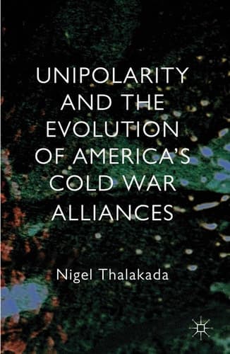 Unipolarity and the Evolution of America's Cold War Alliances