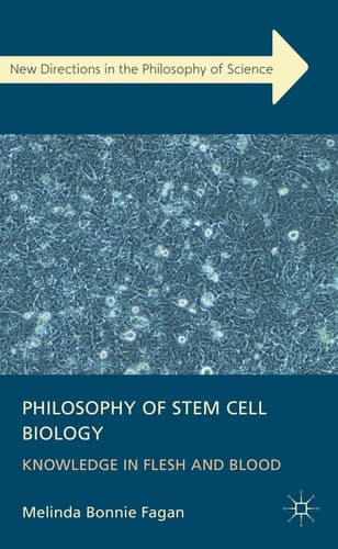 Philosophy of Stem Cell Biology Knowledge in Flesh and Blood