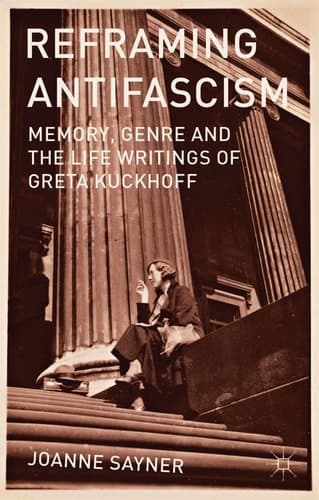 Reframing Antifascism Memory, Genre and the Life Writings of Greta Kuckhoff