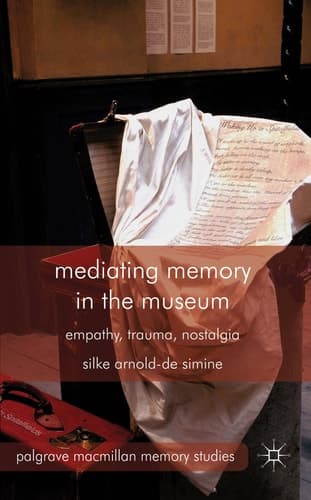 Mediating Memory in the Museum Trauma, Empathy, Nostalgia