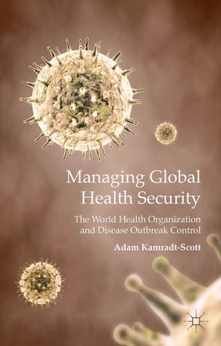 Managing Global Health Security The World Health Organization and Disease Outbreak Control