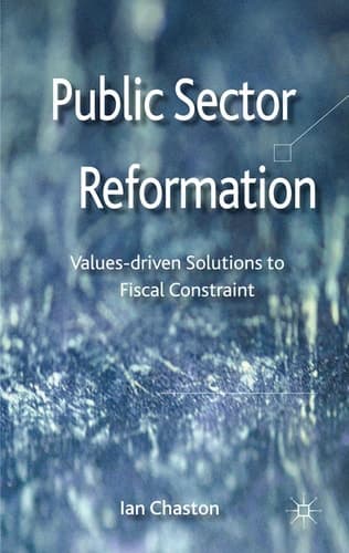 Public Sector Reformation Values-driven Solutions to Fiscal Constraint