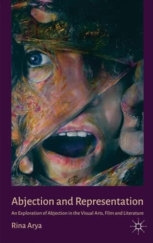 Abjection and Representation An Exploration of Abjection in the Visual Arts, Film and Literature