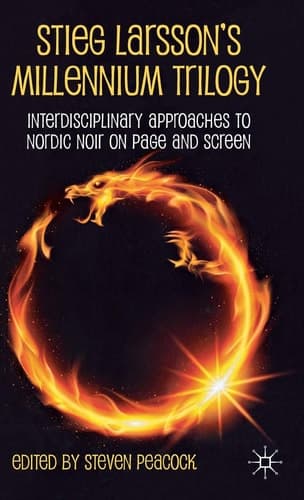 Stieg Larsson's Millennium Trilogy Interdisciplinary Approaches to Nordic Noir on Page and Screen