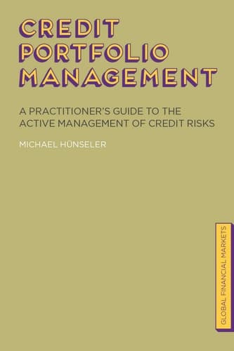 Credit Portfolio Management A Practitioner's Guide to the Active Management of Credit Risks