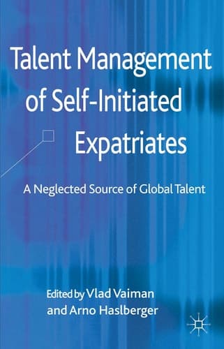 Talent Management of Self-Initiated Expatriates A Neglected Source of Global Talent