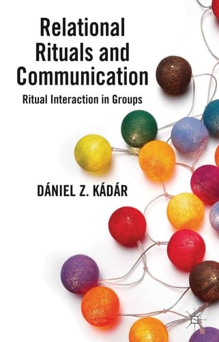 Relational Rituals and Communication Ritual Interaction in Groups