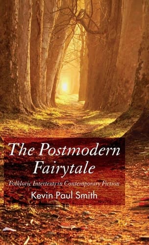 The Postmodern Fairytale Folkloric Intertexts in Contemporary Fiction