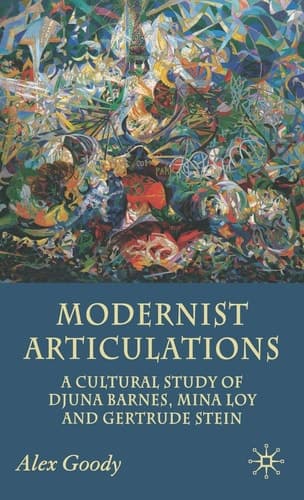 Modernist Articulations A Cultural Study of Djuna Barnes, Mina Loy and Gertrude Stein