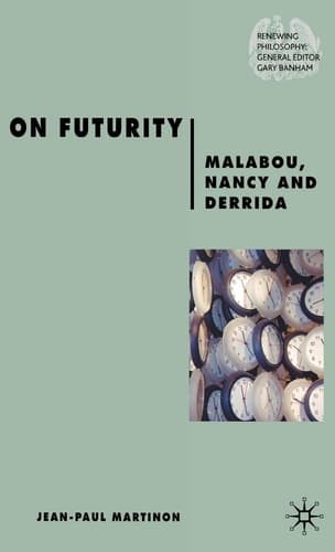 On Futurity Malabou, Nancy and Derrida