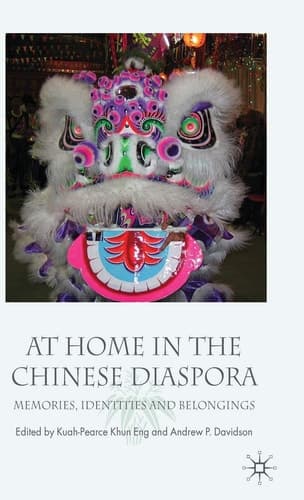 At Home in the Chinese Diaspora: Memories, Identities and Belongings