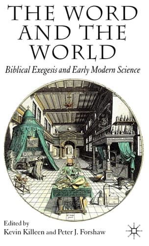 The Word and the World Biblical Exegesis and Early Modern Science