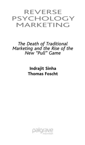 Reverse Psychology Marketing The Death of Traditional Marketing and the Rise of the New “Pull” Game