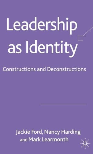 Leadership as Identity Constructions and Deconstructions
