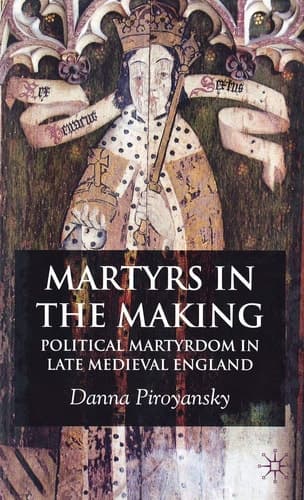 Martyrs In The Making: Political Martyrdom in Late Medieval England
