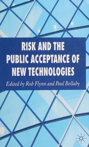 Risk and the Public Acceptance of New Technologies