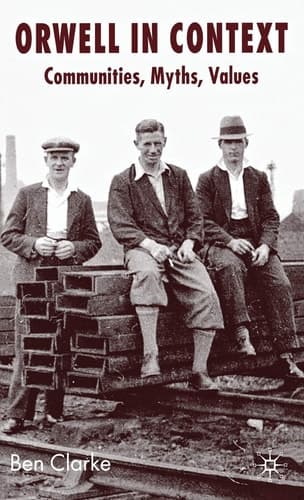 Orwell in Context: Communities, Myths, Values