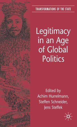 Legitimacy in an Age of Global Politics (Transformations of the State)