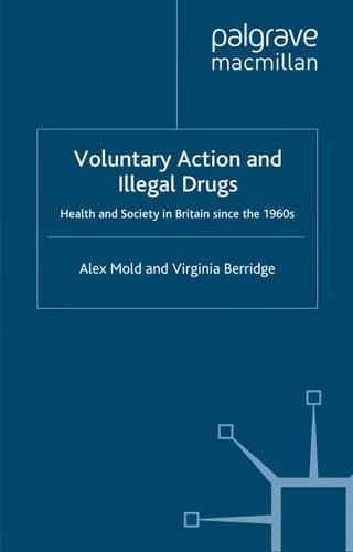 Voluntary Action and Illegal Drugs Health and Society in Britain since the 1960s