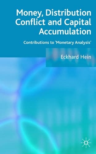 Money, Distribution Conflict and Capital Accumulation: Contributions to 'Monetary Analysis'
