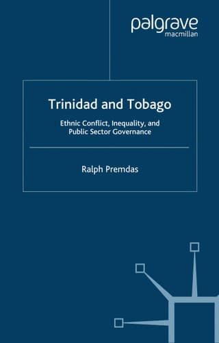 Trinidad and Tobago: Ethnic Conflict, Inequality and Public Sector Governance (Ethnicity, Inequality and Public Sector Governance)