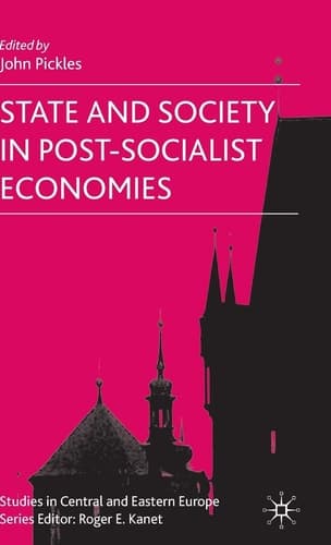 State and Society in Post-Socialist Economies (Studies in Central and Eastern Europe)
