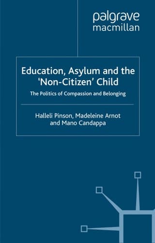 Education, Asylum and the 'Non-Citizen' Child: The Politics of Compassion and Belonging