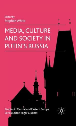 Media, Culture and Society in Putin's Russia (Studies in Central and Eastern Europe)