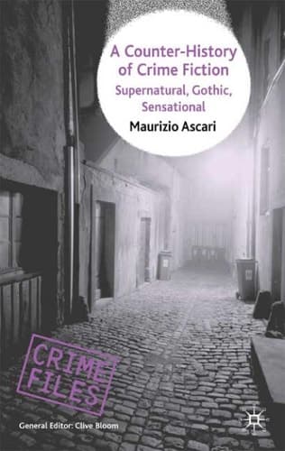 A Counter-History of Crime Fiction: Supernatural, Gothic, Sensational (Crime Files)