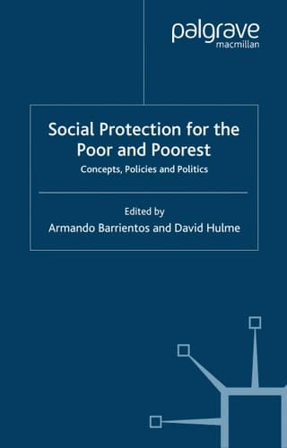Social Protection for the Poor and Poorest: Concepts, Policies and Politics (Palgrave Studies in Development)