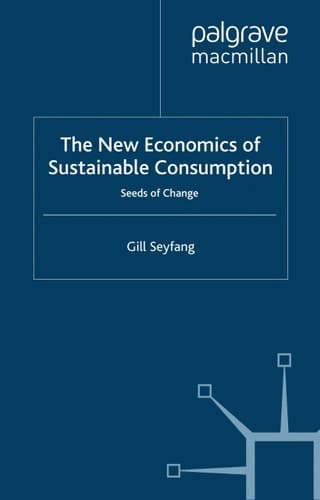 The New Economics of Sustainable Consumption: Seeds of Change (Energy, Climate and the Environment)