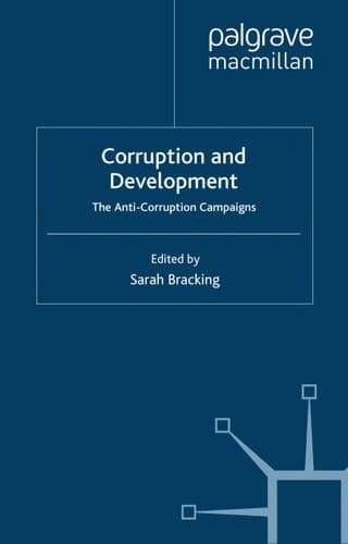 Corruption and Development: The Anti-Corruption Campaigns (Palgrave Studies in Development)