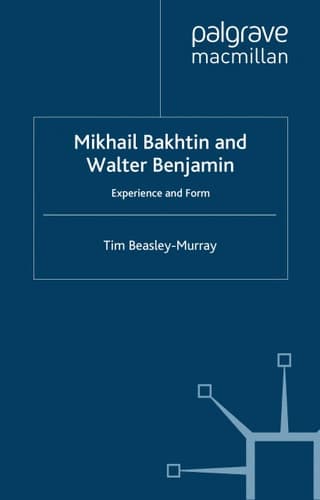 Mikhail Bakhtin and Walter Benjamin: Experience and Form