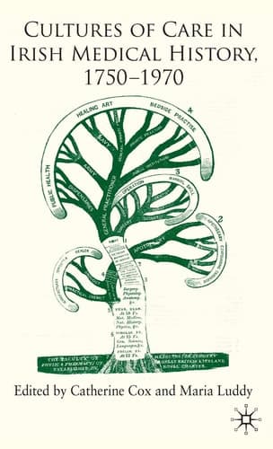 Cultures of Care in Irish Medical History, 1750-1970
