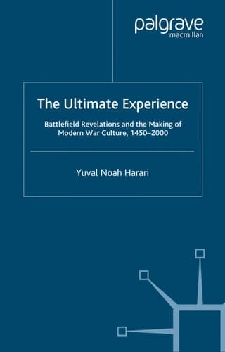 The Ultimate Experience: Battlefield Revelations and the Making of Modern War Culture, 1450-2000