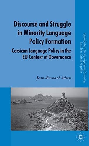 Discourse and Struggle in Minority Language Policy Formation Corsican Language Policy in the EU Context of Governance