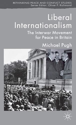 Liberal Internationalism The Interwar Movement for Peace in Britain