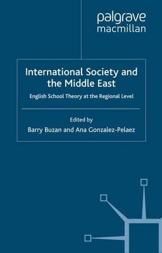 International Society and the Middle East: English School Theory at the Regional Level (Palgrave Studies in International Relations)