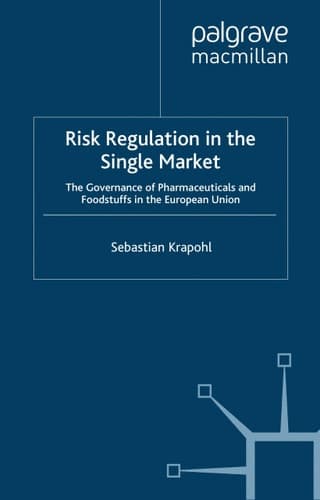 Risk Regulation in the Single Market The Governance of Pharmaceuticals and Foodstuffs in the European Union