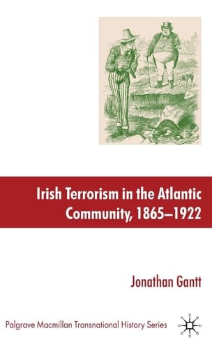 Irish Terrorism in the Atlantic Community, 1865–1922 (Palgrave Macmillan Transnational History Series)
