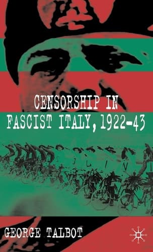 Censorship in Fascist Italy, 1922-43: Policies, Procedures and Protagonists