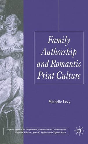 Family Authorship and Romantic Print Culture (Palgrave Studies in the Enlightenment, Romanticism and Cultures of Print)