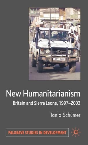 New Humanitarianism: Britain and Sierra Leone, 1997-2003 (Palgrave Studies in Development)