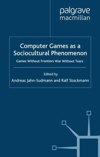 Computer Games as a Sociocultural Phenomenon: Games Without Frontiers - War Without Tears