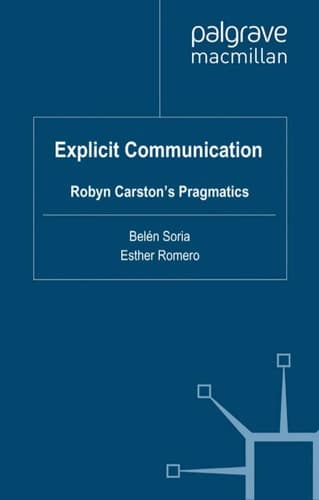 Explicit Communication Robyn Carston's Pragmatics